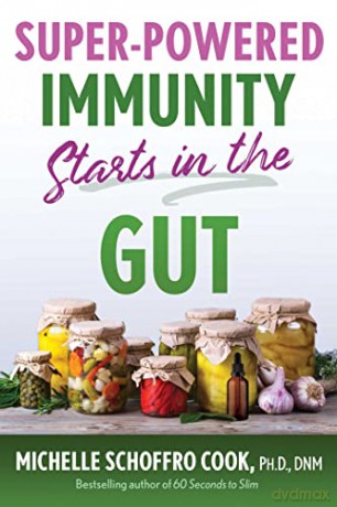 Super-Powered Immunity Starts in the Gut - Michelle S Cook [KSIĄŻKA]
