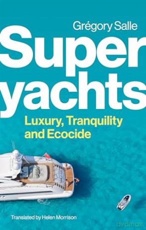Superyachts Luxury Tranquillity/Ecocide - Gregory Salle [KSIĄŻKA]