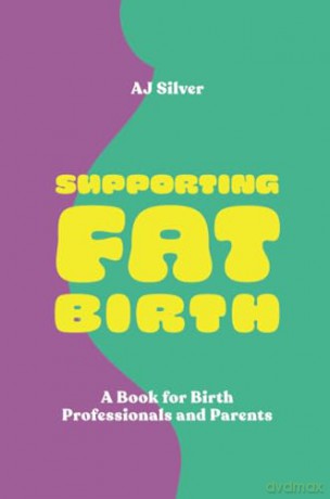 Supporting Fat Birth - A J Silver [KSIĄŻKA]