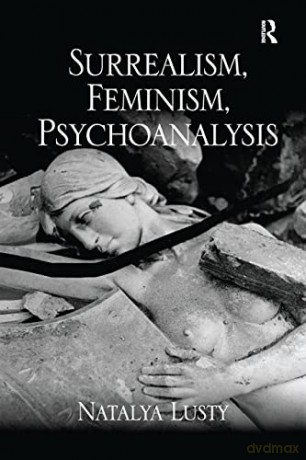 Surrealism Feminism Psychoanalysi - Lusty [KSIĄŻKA]