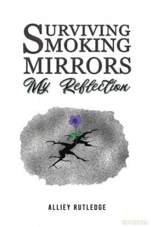 Surviving Smoking Mirrors My Reflection - Alliey Rutledge [KSIĄŻKA]