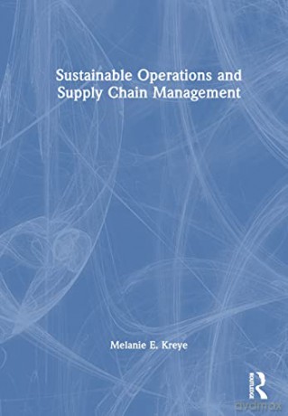 Sustainable Operations and Supply Chain Management - Melanie E. Kreye [KSIĄŻKA]