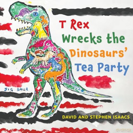 T Rex Wrecks The Dinosaurs Tea Party - Stephen Isaacs [KSIĄŻKA]