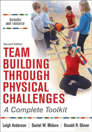 Team Building Through Physical Challenges: A Complete Toolkit - Leigh Anderson [KSIĄŻKA]