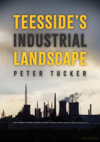 Teessides Industrial Landscape - Peter Tucker [KSIĄŻKA]