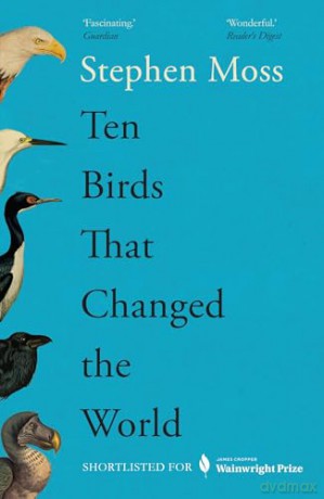 Ten Birds That Changed The World - Stephen Moss [KSIĄŻKA]