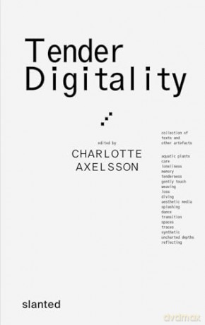 Tender Digitality - Charlotte Axelsson [KSIĄŻKA]