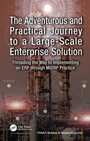 The Adventurous and Practical Journey to a Large-Scale Enterprise Solution: Threading the Way to Implementing an ERP through MIDRP Practice - Vahid Hajipour [KSIĄŻKA]