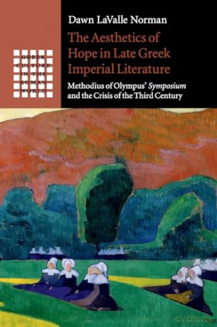 The Aesthetics Of Hope In Late Greek Im - Norman Dawn Lavalle [KSIĄŻKA]