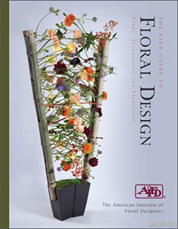 The Aifd Guide To Floral Design - American Institute O [KSIĄŻKA]