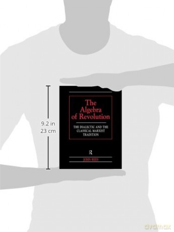 The Algebra of Revolution: The Dialectic and the Classical Marxist Tradition (Revolutionary Studies (Paperback)) - John Rees [KSIĄŻKA]