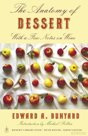 The Anatomy of Dessert: With a Few Notes on Wine (Modern Library Food) - Edward A. Bunyard [KSIĄŻKA]