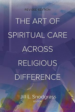 The Art of Spiritual Care across Religious Difference: Revised Edition - Jill L Snodgrass [KSIĄŻKA]