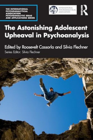 The Astonishing Adolescent Upheaval in Psychoanalysis (The International Psychoanalytical Association Psychoanalytic Ideas and Applications Series) - Roosevelt Cassorla [KSIĄŻKA]