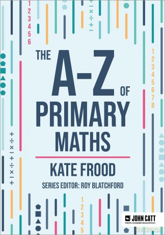The A-Z Of Primary Maths - Kate Frood [KSIĄŻKA]