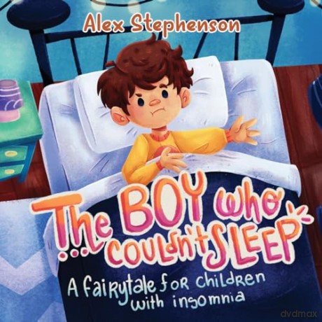 The Boy Who Couldn't Sleep: A Fairytale for Children with Insomnia - Alex Stephenson [KSIĄŻKA]