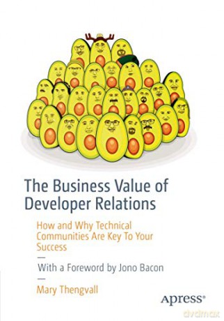The Business Value Of Developer Relatio - Thengvall Mary [KSIĄŻKA]