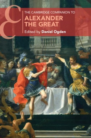 The Cambridge Companion to Alexander the Great (Cambridge Companions to the Ancient World) - Daniel Ogden [KSIĄŻKA]
