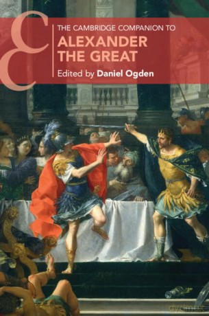 The Cambridge Companion to Alexander the Great (Cambridge Companions to the Ancient World) - Daniel Ogden [KSIĄŻKA]