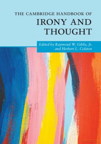 The Cambridge Handbook Of Irony And Tho - Edited By Raymond W. [KSIĄŻKA]