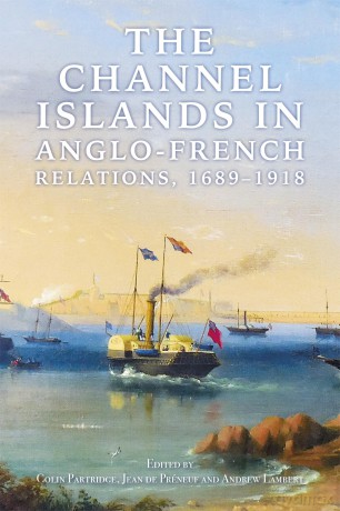 The Channel Islands in Anglo-French Relations, 1689-1918 - Andrew Lambert [KSIĄŻKA]