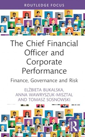 The Chief Financial Officer and Corporate Performance: Finance, Governance and Risk (Routledge Focus on Economics and Finance) - Elzbieta Bukalska [KSIĄŻKA]