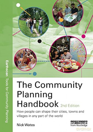 The Community Planning Handbook: How People Can Shape Their Cities, Towns and Villages in Any Part of the World (Earthscan Tools for Community Planning) - Nick Wates [KSIĄŻKA]