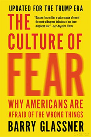 The Culture of Fear (Revised): Why Americans Are Afraid of the Wrong Things - Barry Glassner [KSIĄŻKA]