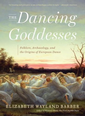 The Dancing Goddesses 8211 Folklore - Elizabeth W Barber [KSIĄŻKA]