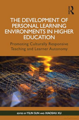 The Development of Personal Learning Environments in Higher Education: Promoting Culturally Responsive Teaching and Learner Autonomy - Yilin Sun [KSIĄŻKA]