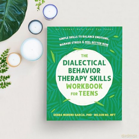 The Dialectical Behavior Therapy Skills Workbook for Teens: Simple Skills to Balance Emotions, Manage Stress, and Feel Better Now - Debra M. Garcia [KSIĄŻKA]