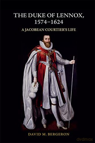 The Duke Of Lennox 1574 1624 - Bergeron David M [KSIĄŻKA]