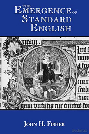The Emergence Of Standard English - John H. Fisher [KSIĄŻKA]