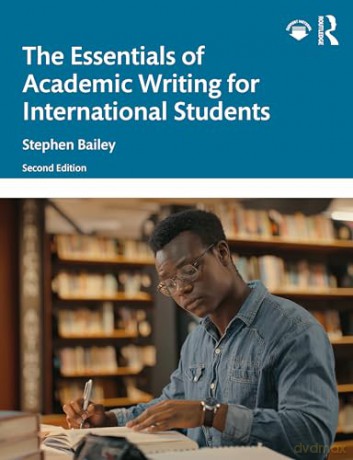 The Essentials of Academic Writing for International Students - Stephen Bailey [KSIĄŻKA]