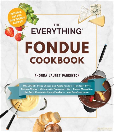 The Everything Fondue Cookbook - Parkinson Rhon [KSIĄŻKA]