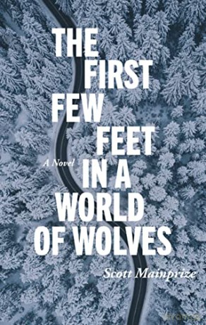 The First Few Feet In A World Of Wolves - Scott Mainprize [KSIĄŻKA]