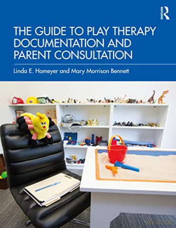 The Guide to Play Therapy Documentation and Parent Consultation - Linda E. Homeyer [KSIĄŻKA]