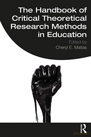 The Handbook of Critical Theoretical Research Methods in Education - Cheryl E. Matias [KSIĄŻKA]