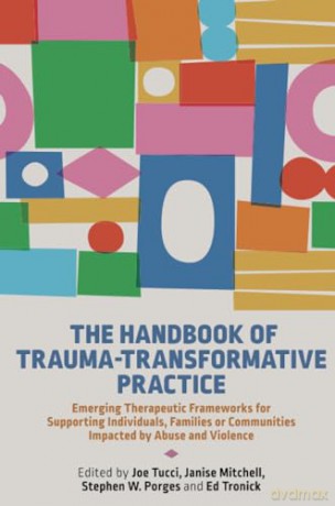 The Handbook of Trauma-Transformative Practice: Emerging Therapeutic Frameworks for Supporting Individuals, Families or Communities Impacted by Abuse and Violence - JoeEt Al Tucci [KSIĄŻKA]