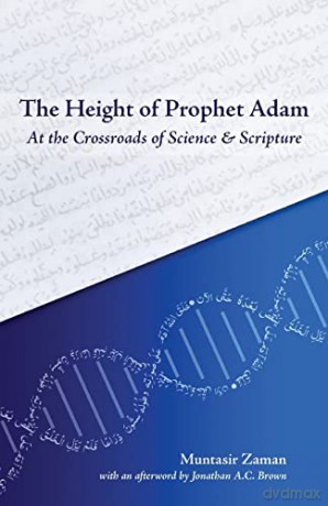 The Height of Prophet Adam: At the Crossroads of Science and Scripture - Muntasir Zaman [KSIĄŻKA]