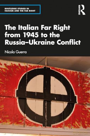 The Italian Far Right from 1945 to the Russia-Ukraine Conflict (Routledge Studies in Fascism and the Far Right) - Nicola Guerra [KSIĄŻKA]