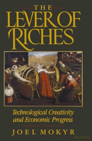 The Lever of Riches: Technological Creativity and Economic Progress - Joel Mokyr [KSIĄŻKA]