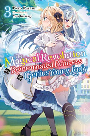 The Magical Revolution of the Reincarnated Princess and the Genius Young Lady, Vol. 3 (light novel) (The Magical Revolution of the Reincarnated Princess and the Genius Young Lady (Light Novel)) - Piero Karasu [KSIĄŻKA]