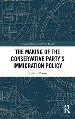 The Making of the Conservative Party's Immigration Policy (Routledge Studies in British Politics) - Rebecca Partos [KSIĄŻKA]