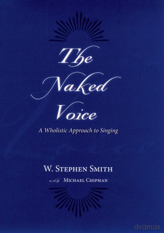 The Naked Voice: A Wholistic Approach to Singing - Smith [KSIĄŻKA]