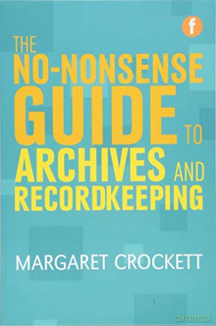 The No-Nonsense Guide to Archives and Recordkeeping (Facet No-nonsense Guides) - Margaret Crockett [KSIĄŻKA]