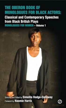 The Oberon Book of Monologues for Black Actors: Classical and Contemporary Speeches from Black British Plays: Monologues for Women Volume 1 (Oberon Modern Plays) - Sime Hodge-Dallaway [KSIĄŻKA]