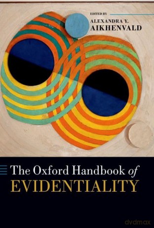 The Oxford Handbook of Evidentiality (Oxford Handbooks) - Alexandr Aikhenvald [KSIĄŻKA]