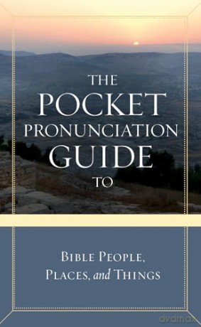 The Pocket Pronunciation Guide to Bible People, Places, and Things - David C Cook [KSIĄŻKA]
