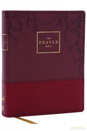 The Prayer Bible: Pray God's Word Cover to Cover (NKJV, Brown Genuine Leather, Red Letter, Comfort Print): Nkjv, the Prayer Bible, Leathersoft, Burgundy, Red Letter, Comfort Print [KSIĄŻKA]